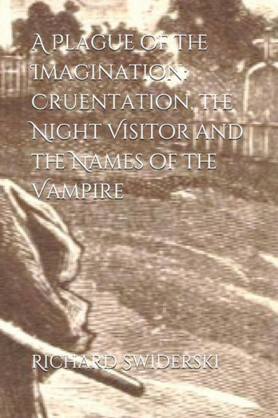 A Plague of the Imagination: Cruentation, the Night Visitor and the Names of the Vampire