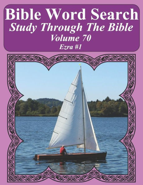 Bible Word Search Study Through The Bible: Volume 70 Ezra #1 (Bible Word Search Puzzles For Adults Jumbo Large Print Sailboat Series)