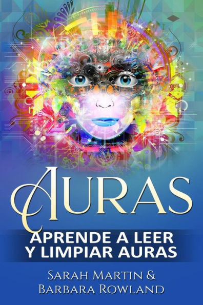 Auras: Aprende a leer y limpiar auras: Auras: Learn How To Read And Cleanse Auras / (Libro en Espanol / Spanish Book Version (Spanish Edition)