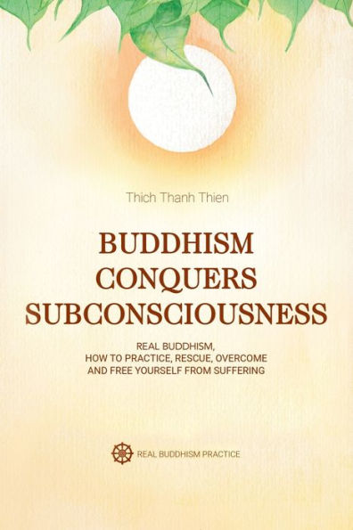 Buddhism Conquers Subconsciousness: Real Buddhism