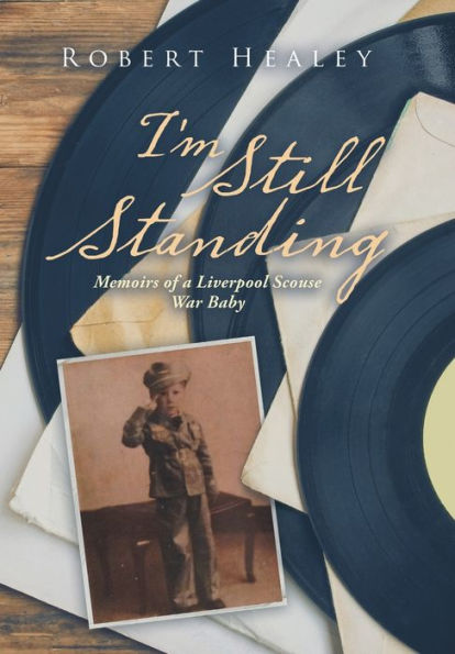 I'm Still Standing: Memoirs of a Liverpool Scouse War Baby