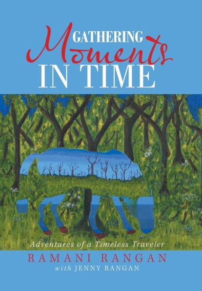 Gathering Moments in Time: Adventures of a Timeless Traveler