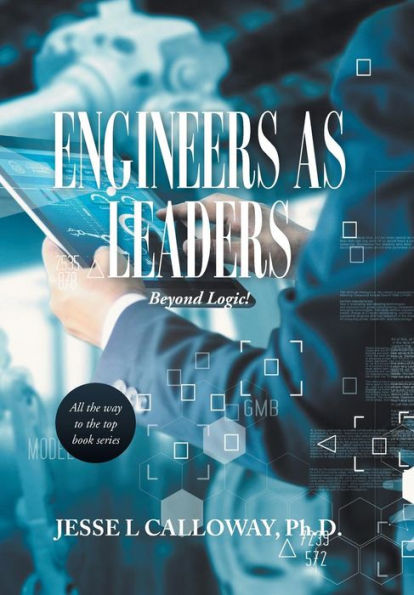 Engineers as Leaders: Beyond Logic!
