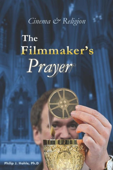 Cinema & Religion: The Filmmaker's Prayer