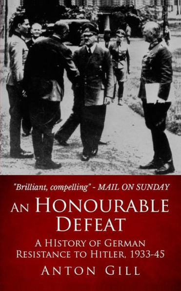 Una derrota honorable: una historia de la resistencia alemana a Hitler, 1933-1945