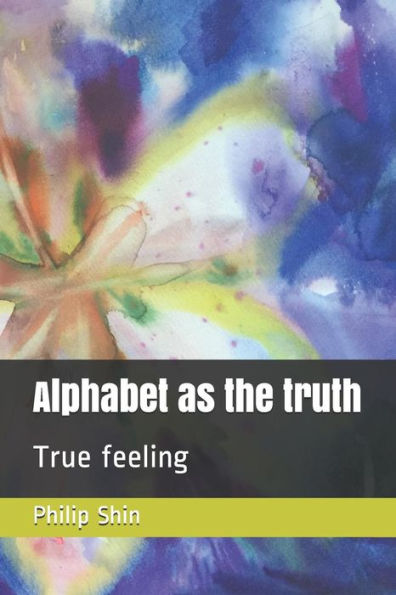 Alphabet as the truth: True feeling