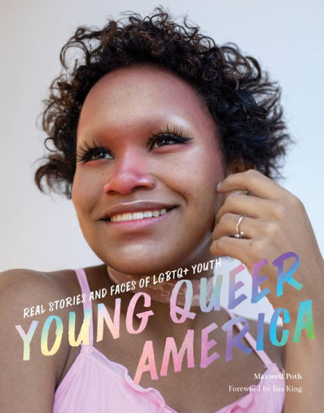 Young Queer America: Real Stories And Faces Of Lgbtq+ Youth