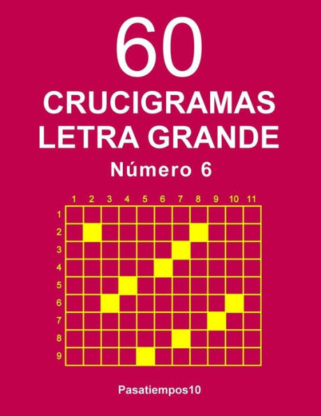 60 Crucigramas Letra Grande Número 6 (Spanish Edition)