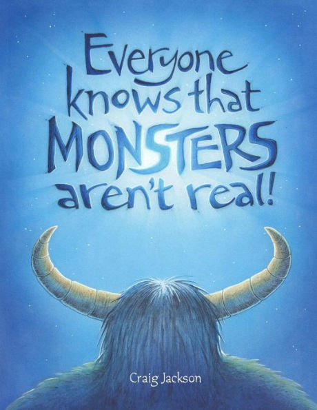 Everyone Knows That Monsters Aren'T Real
