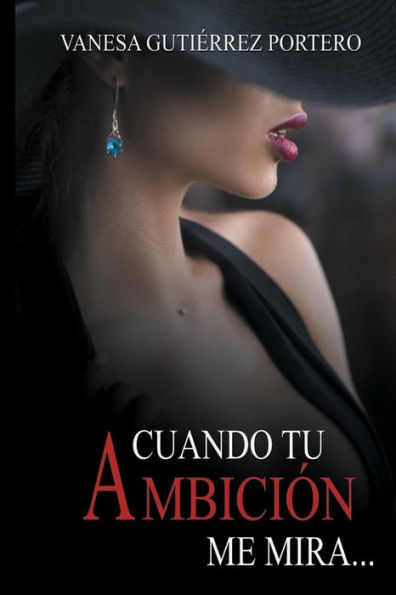 Cuando tu ambición me mira (Spanish Edition)