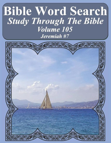 Bible Word Search Study Through The Bible: Volume 105 Jeremiah #7 (Bible Word Search Puzzles For Adults Jumbo Large Print Sailboat Series)