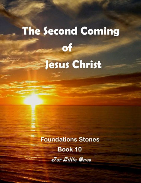 The Second Coming Of Jesus Christ (Foundation Stones)