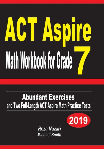 Cuaderno de ejercicios de matemáticas ACT Aspire para el grado 7: ejercicios abundantes y dos pruebas completas de práctica de matemáticas ACT Aspire