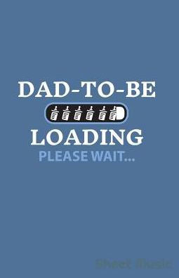 Dad To Be Loading Please Wait Sheet Music
