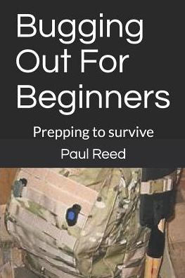 Bugging Out For Beginners: Prepping to survive