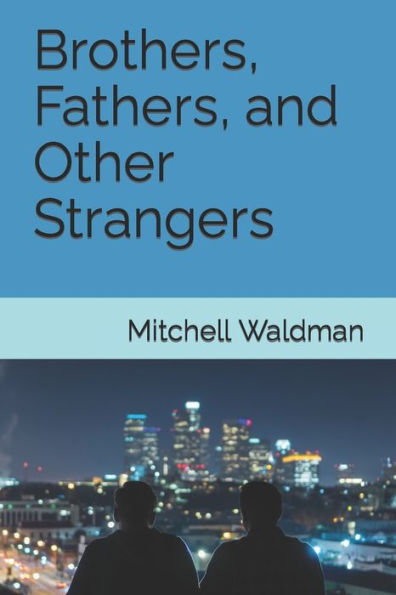 Brothers, Fathers, And Other Strangers