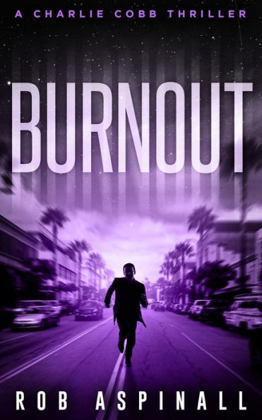 Burnout: (Charlie Cobb #4: Fast-paced Vigilante Justice Thrillers)