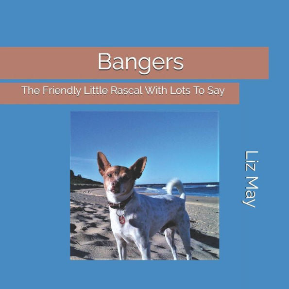 Bangers: The Friendly Little Rascal With Lots To Say