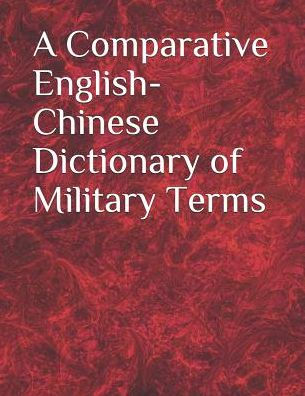 A Comparative English-Chinese Dictionary of Military Terms