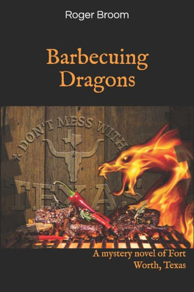Barbecuing Dragons: A mystery novel of Fort Worth, Texas (Broom)