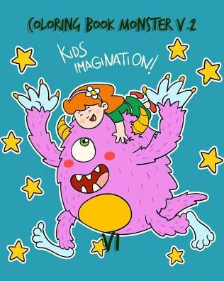 Coloring Book Monster V.2 Kids Imagination: Inspiración para que los niños se diviertan con páginas de libros para colorear con imágenes de tamaño gigante