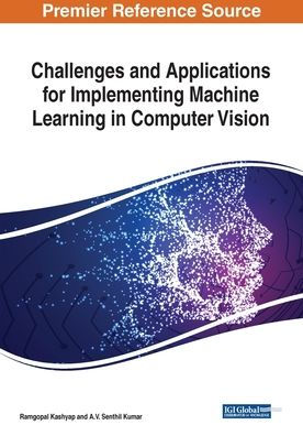Challenges and Applications for Implementing Machine Learning in Computer Vision