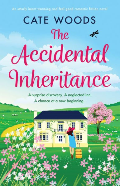 The Accidental Inheritance: An Utterly Heart-Warming And Feel-Good Romantic Fiction Novel