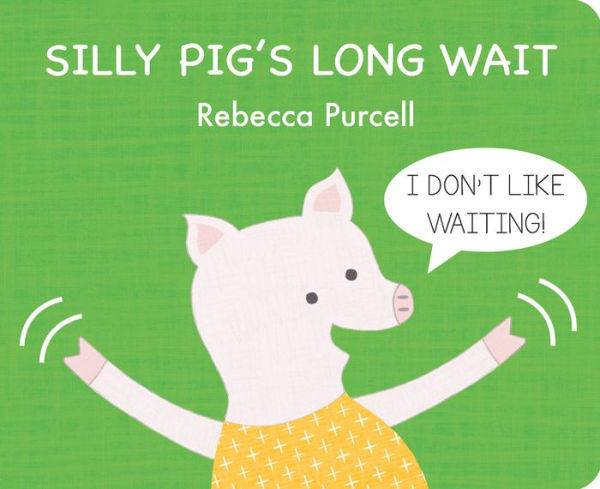 Silly Pig's Long Wait (The Adventures Of Silly Pig)