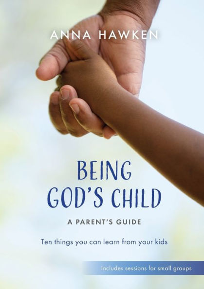 Being God's Child: Ten Things You Can Learn From Your Kids - 9781800391987