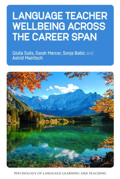 Language Teacher Wellbeing Across The Career Span (Psychology Of Language Learning And Teaching, 21) - 9781800412804