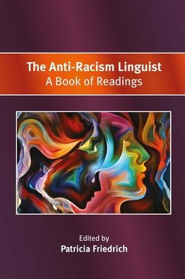 The Anti-Racism Linguist: A Book Of Readings