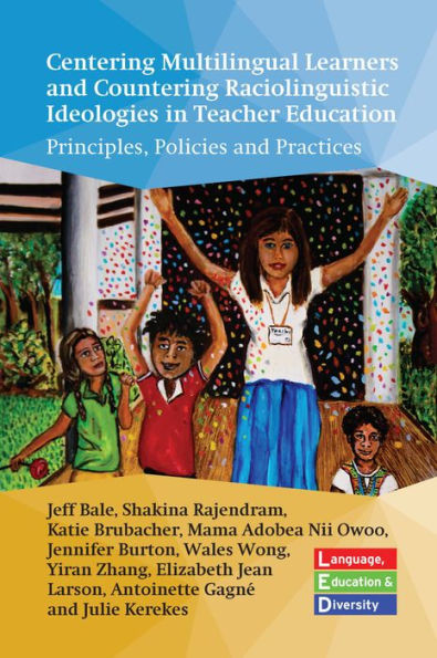 Centering Multilingual Learners And Countering Raciolinguistic Ideologies In Teacher Education: Principles, Policies And Practices (Language, Education And Diversity, 3) - 9781800414143