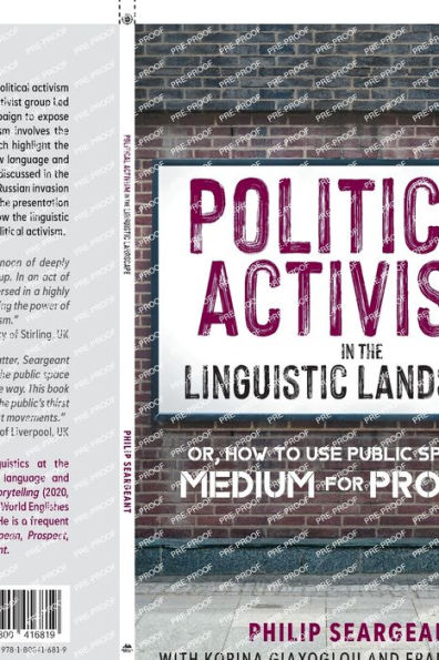 Political Activism In The Linguistic Landscape: Or, How To Use Public Space As A Medium For Protest - 9781800416819