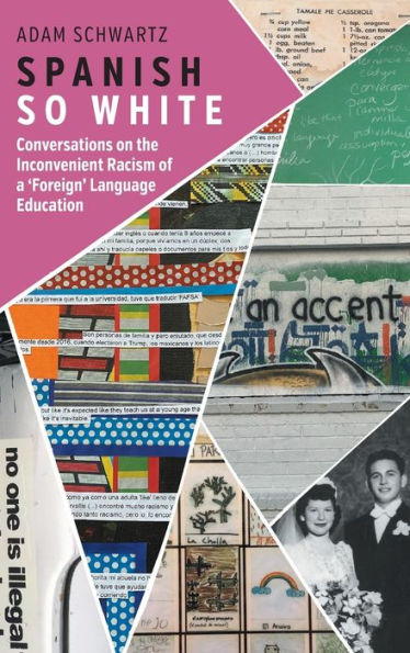 Spanish So White: Conversations On The Inconvenient Racism Of A 'Foreign' Language Education