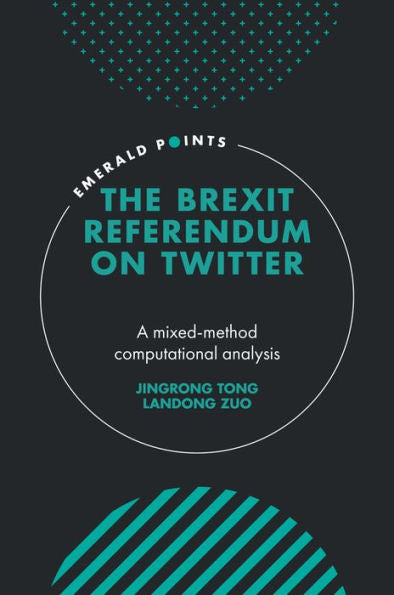 The Brexit Referendum On Twitter: A Mixed-Method, Computational Analysis (Emerald Points)