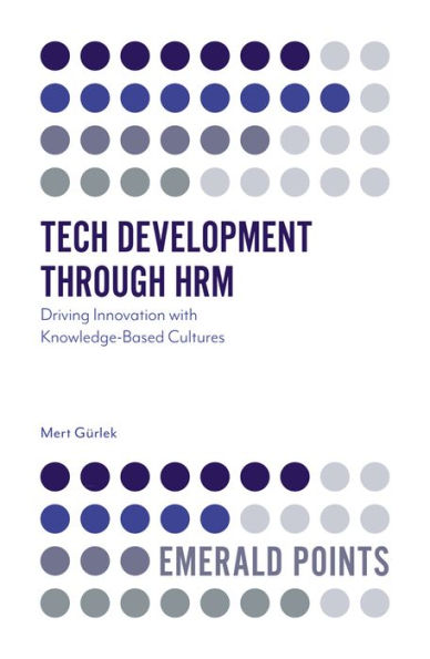 Tech Development Through Hrm: Driving Innovation With Knowledge-Based Cultures (Emerald Points)