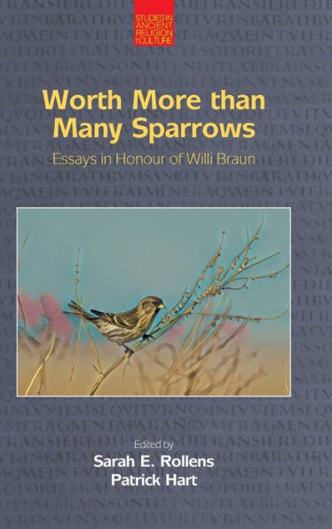 Worth More Than Many Sparrows: Essays In Honour Of Willi Braun (Studies In Ancient Religion And Culture) - 9781800501966