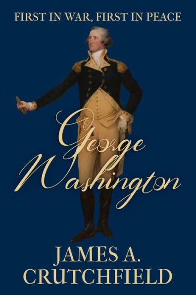 George Washington: First In War, First In Peace - 9781800557376