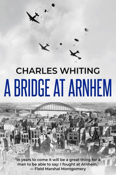 A Bridge At Arnhem: The Towering Story Of The Greatest Airborne Operation In World War Ii - 9781800558113