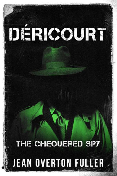 Déricourt: The Chequered Spy (Espionage And Counter Espionage In World War Two)