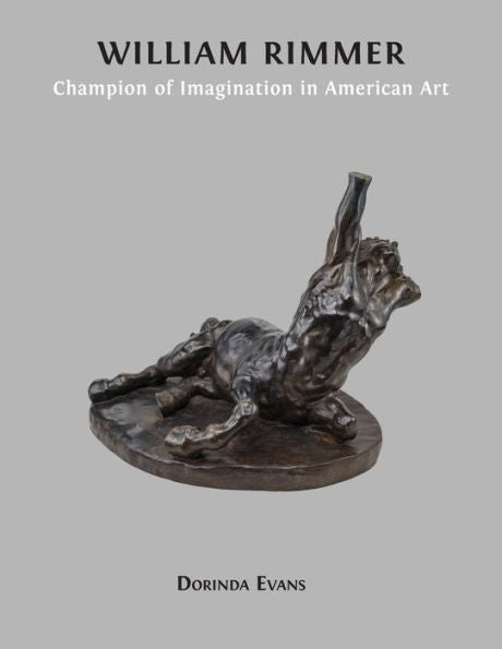 William Rimmer: Champion Of Imagination In American Art - 9781800647565
