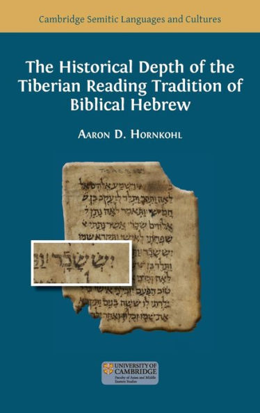 The Historical Depth Of The Tiberian Reading Tradition Of Biblical Hebrew (Semitic Languages And Cultures) - 9781800649811
