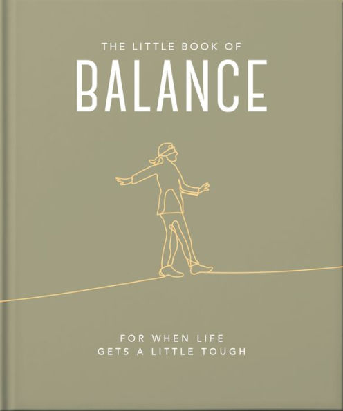 The Little Book Of Balance: For When Life Gets A Little Tough