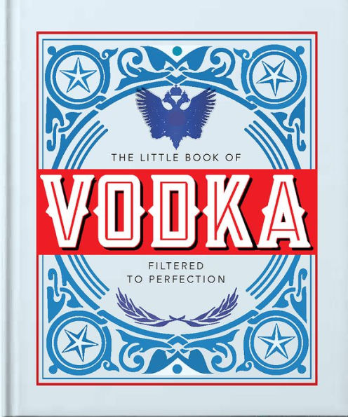The Little Book Of Vodka: Filtered To Perfection