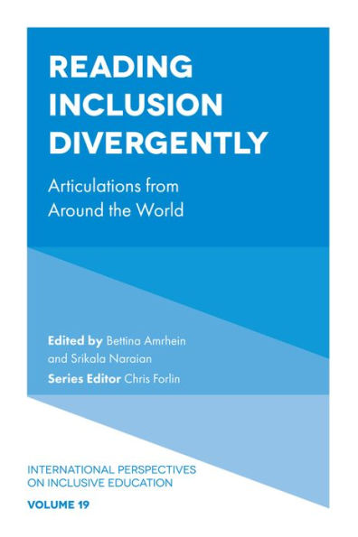 Reading Inclusion Divergently: Articulations From Around The World (International Perspectives On Inclusive Education, 19)
