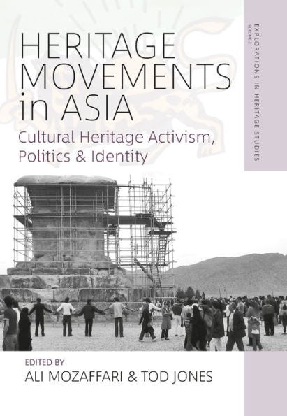 Heritage Movements In Asia: Cultural Heritage Activism, Politics, And Identity (Explorations In Heritage Studies, 2) - 9781800736344