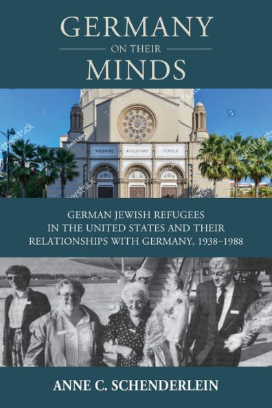 Germany On Their Minds: German Jewish Refugees In The United States And Their Relationships With Germany, 1938–1988 (Studies In German History, 25)