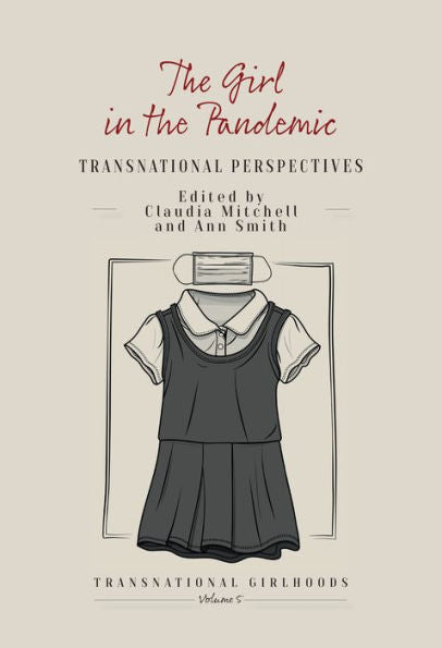The Girl In The Pandemic: Transnational Perspectives (Transnational Girlhoods, 5)