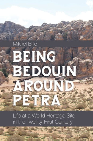 Being Bedouin Around Petra: Life At A World Heritage Site In The Twenty-First Century - 9781800739147