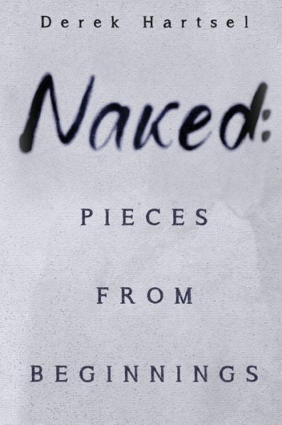 Naked: Pieces From Beginnings